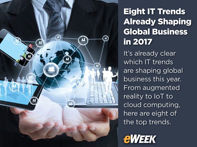 Eight IT Trends Already Shaping Global Business in 2017
